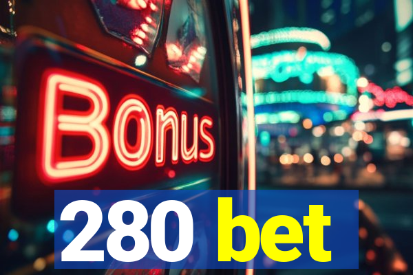 280 bet